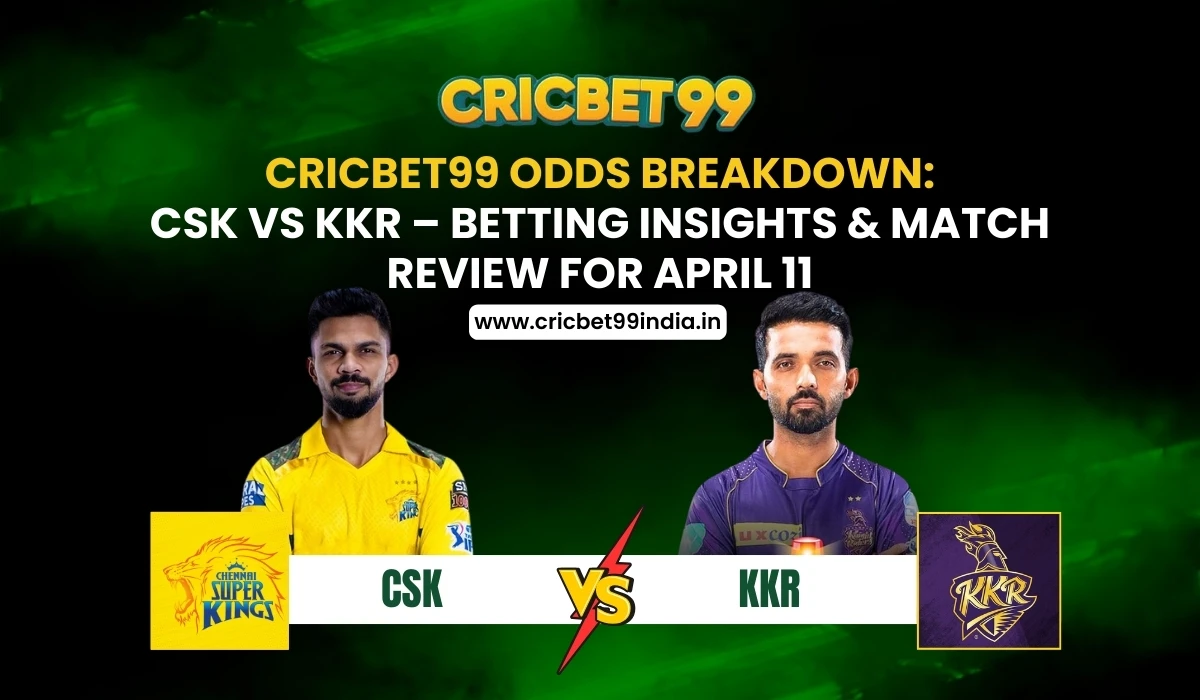Read more about the article Cricbet99 Odds Breakdown: CSK vs KKR – Insights & Match Review for April 11 