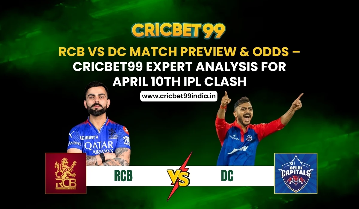 Read more about the article RCB vs DC Match Preview & Odds – Cricbet99 Expert Analysis for April 10th IPL Clash