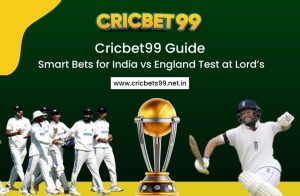 Cricbet99 Guide: Smart Bets for India vs England Test at Lord’s