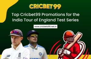 Top Cricbet99 Promotions for the India Tour of England Test Series