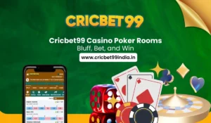 Read more about the article Cricbet99 Casino Poker Rooms: Bluff, Bet, and Win
