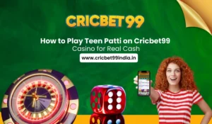 Read more about the article How to Play Teen Patti on Cricbet99 Casino for Real Cash