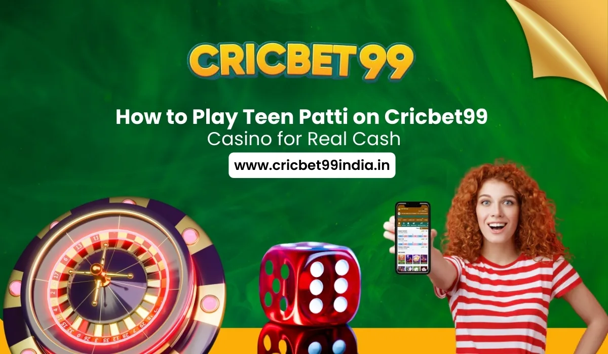 Read more about the article How to Play Teen Patti on Cricbet99 Casino for Real Cash